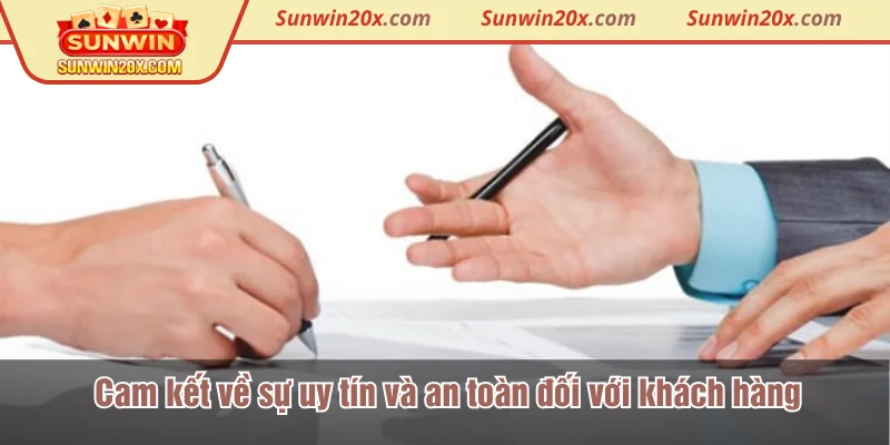 Cam kết về sự uy tín và an toàn đối với khách hàng