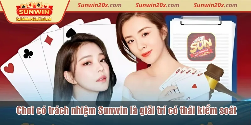 Chơi có trách nhiệm Sunwin là giải trí có thái kiểm soát