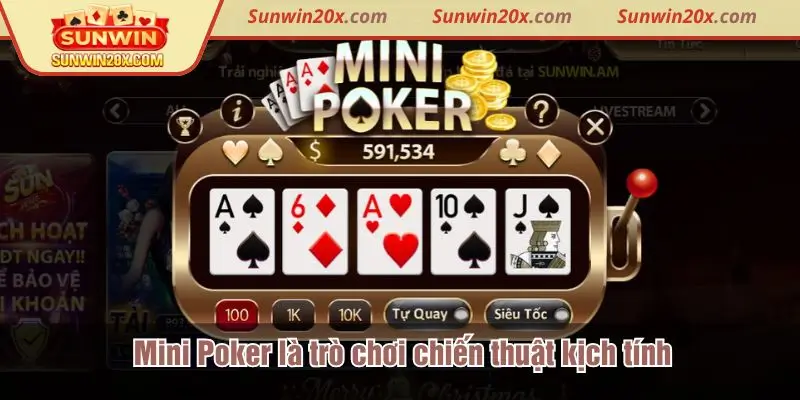 Mini Poker là trò chơi chiến thuật kịch tính