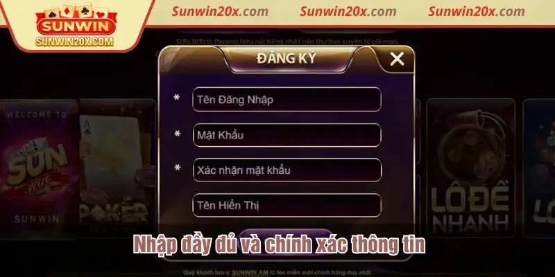 Nhập đầy đủ và chính xác thông tin đăng ký