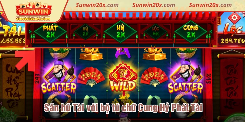 Săn hũ Tài với bộ tứ chữ Cung Hỷ Phát Tài