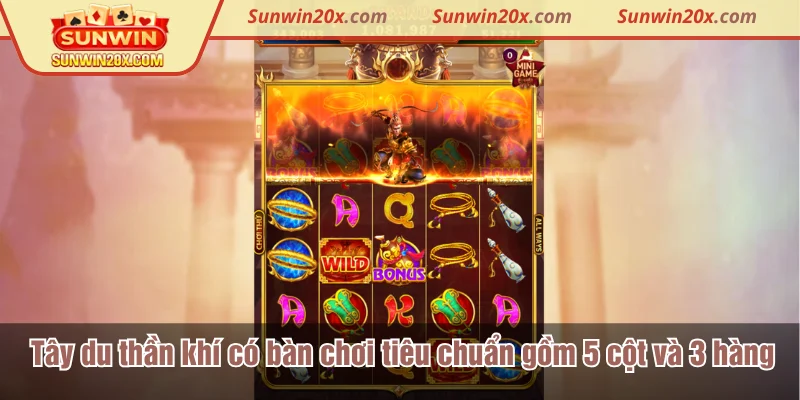 Tây du thần khí có bàn chơi tiêu chuẩn gồm 5 cột và 3 hàng